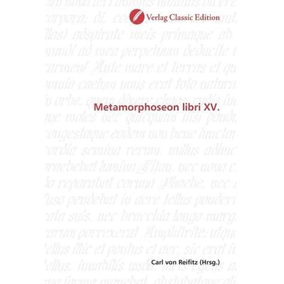 Metamorphoseon libri XV., Taschenbuch von , Classic Edition, 978-3-8397-0145-4