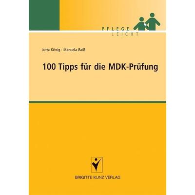 100 Tipps für die MDK-Prüfung, Taschenbuch von Jutta König,Manuela Raiss, Schlütersche Verlag, 978-3-89993-756-5
