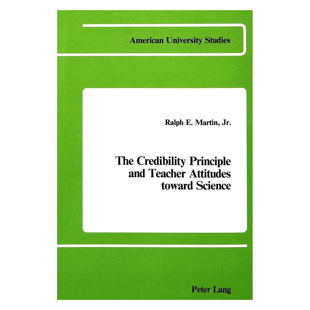 Peter Lang The Credibility Principle and Teacher Attitudes Toward Science (Englisch, Softcover, Ralph E. Martin) (56034141)