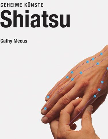 Cathy Meeus - Shiatsu. Geheime Künste - Preis vom 09.10.2026 07:28:09 h