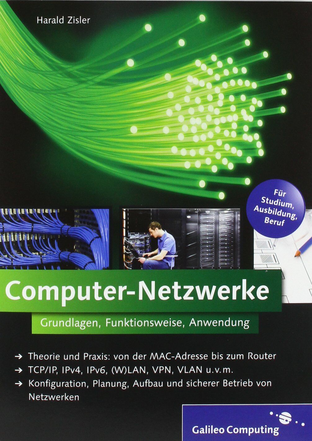 Harald Zisler - Computer-Netzwerke: Theorie und Praxis: von der MAC-Adresse bis zum Router, TCP/IP, IPv4, IPv6, (W)LAN, VPN, VLAN u.v.m., Konfiguration, Planung, ... Betrieb von Netzwerken (Galileo Computing) - Preis vom 30.09.2026 09:01:18 h