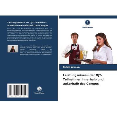 Leistungsniveau der OJT-Teilnehmer innerhalb und außerhalb des Campus, Taschenbuch von Rubie Arroyo, Verlag Unser Wissen, 978-620-8-91900-9