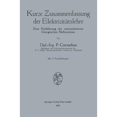 Kurze Zusammenfassung der Elektrizitätslehre, Taschenbuch von Peter Cornelius, Springer Berlin, 978-3-662-23410-5