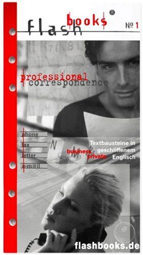 Florian Kepper - Flashbooks 1. Professional Correspondence: Textbausteine in geschliffenem Englisch. Business and Private. Phone, Fax, Letter, E-Mail. Business and privat - Preis vom 09.10.2026 07:28:09 h