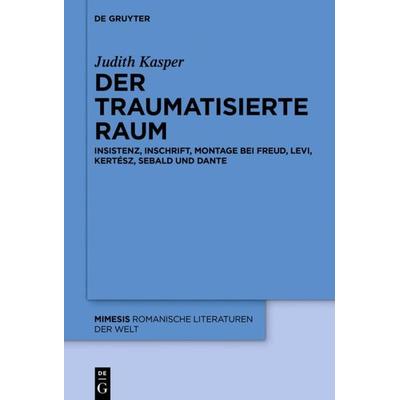 Der traumatisierte Raum, Gebundene Ausgabe von Judith Kasper, De Gruyter Mouton, 978-3-11-044922-8