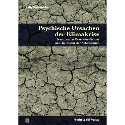 Psychische Ursachen der Klimakrise, Taschenbuch von Sally Weintrobe, Psychosozial, 978-3-8379-3234-8