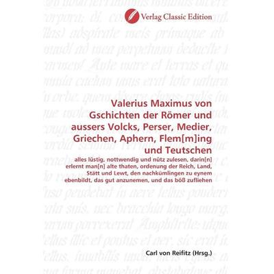 Valerius Maximus von Gschichten der Römer und aussers Volcks, Taschenbuch von , Classic Edition, 978-3-8397-0193-5
