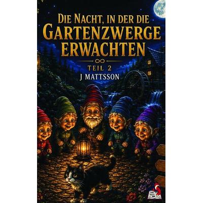 Die Nacht, in der die Gartenzwerge erwachten, Taschenbuch von J. Mattsson, GRIN, 978-3-389-20333-0