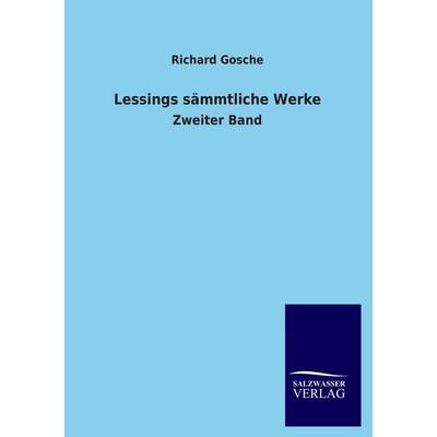 Lessings sämmtliche Werke, Taschenbuch von Richard Gosche, Salzwasser, 978-3-8460-2091-3