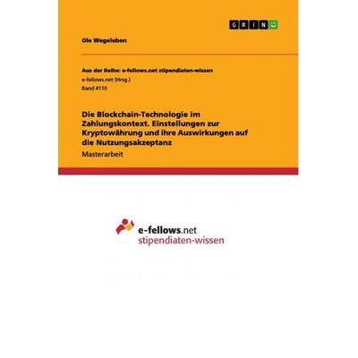 Die Blockchain-Technologie im Zahlungskontext. Einstellungen zur Kryptowährung und ihre Auswirkungen auf die Nutzungsakzeptanz, Taschenbuch von Ole