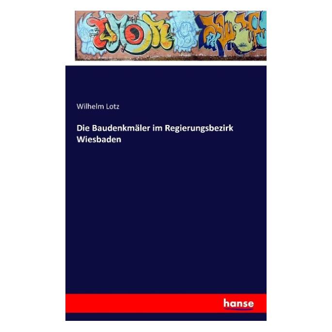 Hansebooks Die Baudenkmäler im Regierungsbezirk Wiesbaden (Deutsch, Softcover, Wilhelm Lotz) (55877401)