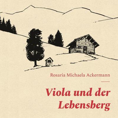Viola und der Lebensberg - Rosaria Michaela Ackermann, Audio, 4066004697741