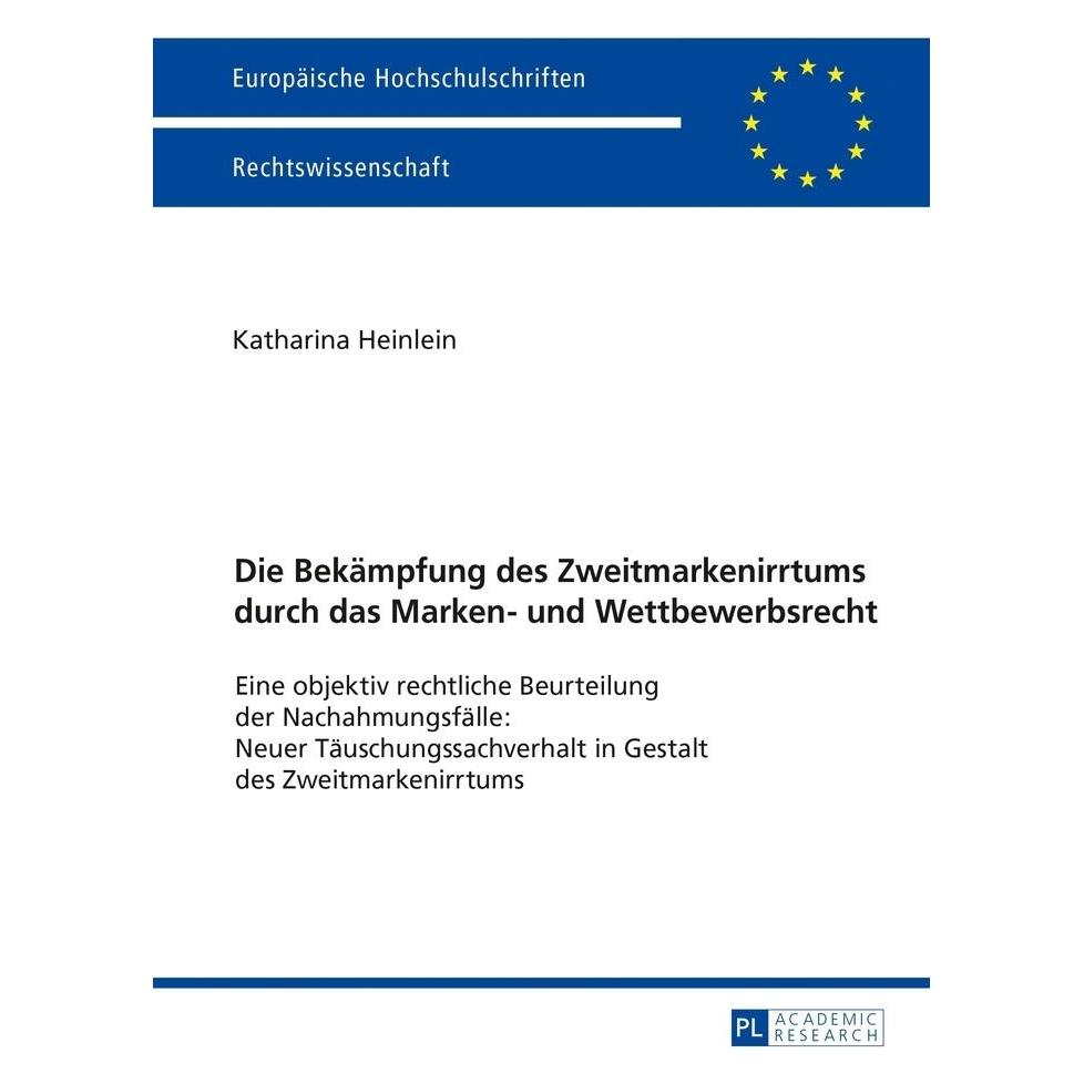 Peter Lang Die Bekämpfung des Zweitmarkenirrtums durch das Marken- und Wettbewerbsrecht (Deutsch, Katharina Elisabeth Heinlein) (7213209)