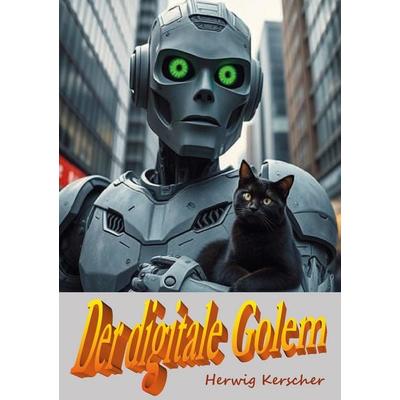Der digitale Golem, Taschenbuch von Herwig Kerscher, Rediroma-Verlag, 978-3-9888581-4-6