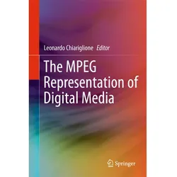 The MPEG Representation of Digital Media, Sachbücher von Leonardo Chiariglione