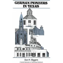 German Pioneers in Texas, Sachbücher von Don H. Biggers