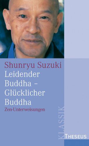 Shunryu Suzuki - Leidender Buddha - Glücklicher Buddha: Zen-Unterweisungen - Preis vom 30.09.2026 22:30:23 h