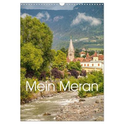 Mein Meran (Wandkalender 2027 DIN A3 hoch), CALVENDO Monatskalender