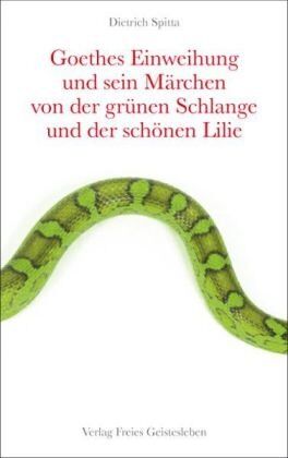 Dietrich Spitta - Goethes Einweihung und sein Märchen von der grünen Schlange und der schönen Lilie - Preis vom 17.10.2026 19:25:27 h