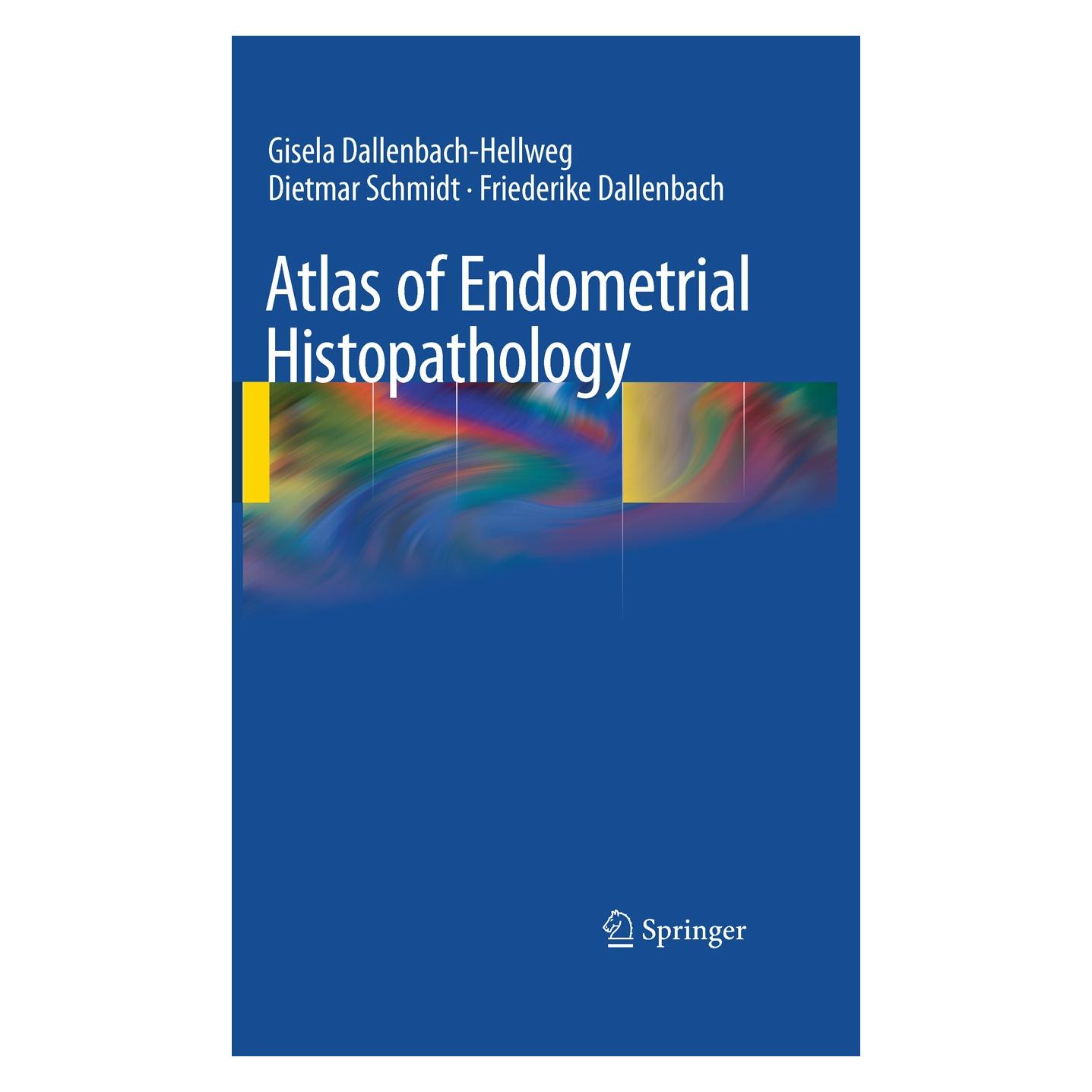 Springer Atlas of Endometrial Histopathology (Englisch, Hardcover, Dietmar Schmidt, Friederike Dallenbach, Gisela Dallenbach-Hellweg) (9783642015403)