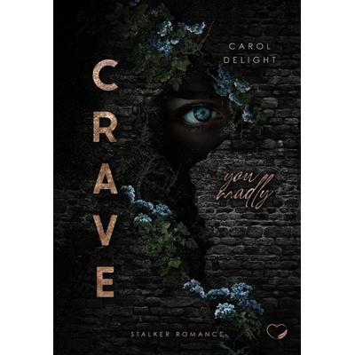 Crave You Madly, Taschenbuch von Carol Delight, Nova MD, 978-3-9894208-5-4