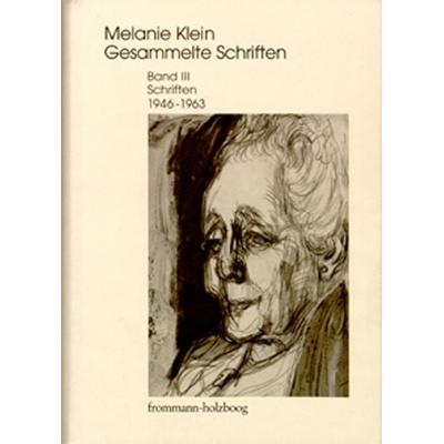 Melanie Klein: Gesammelte Schriften / Band III: Schriften 1946–1963, Gebundene Ausgabe von Melanie Klein, Frommann-holzboog, 978-3-7728-1677-2