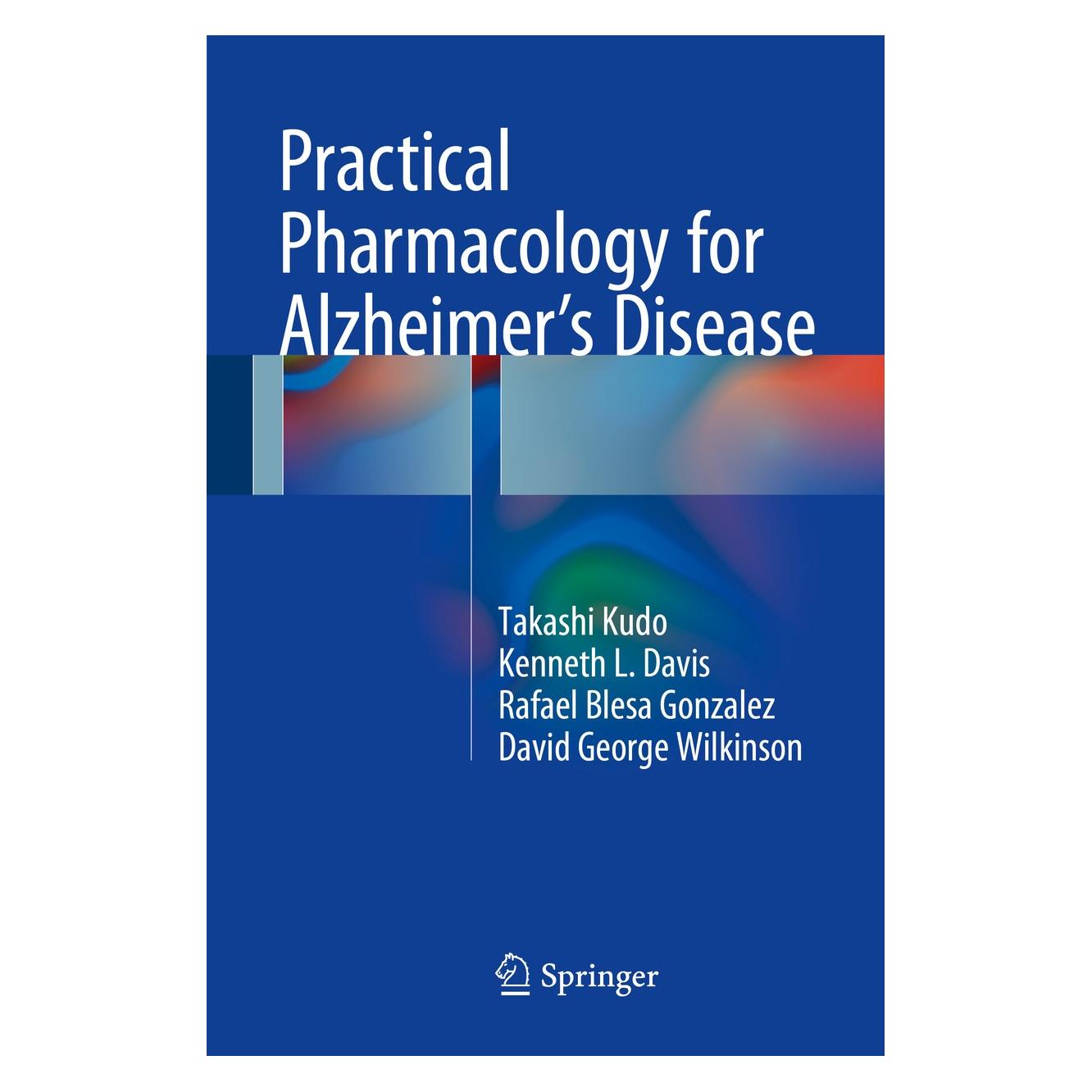 Springer Practical Pharmacology for Alzheimers (Englisch, Hardcover, David George Wilkinson, Kenneth L. Davis, Rafael Blesa Gonzalez, Takashi Kudo) (9783319262048)