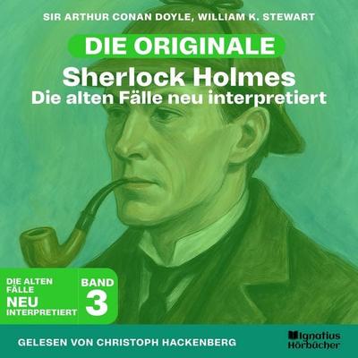 Sherlock Holmes: Die alten Fälle neu interpretiert (Band 3) - Arthur Conan Doyle,William K. Stewart, Audio, 9783711930712
