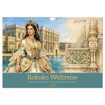 Rokoko Weltreise (Wandkalender 2027 DIN A4 quer), CALVENDO Monatskalender