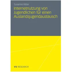 Internetnutzung von Jugendlichen für einen Auslandsjugendaustausch, Fachbücher von Susanne Ritter