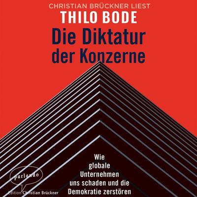 Die Diktatur der Konzerne - Thilo Bode, Audio, 9783732471119