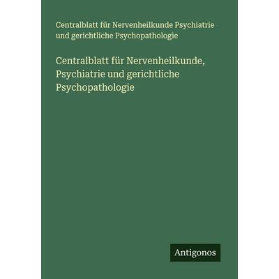 Centralblatt für Nervenheilkunde, Psychiatrie und gerichtliche Psychopathologie, Taschenbuch von Centralblatt für Nervenheilkunde Psychiatrie und