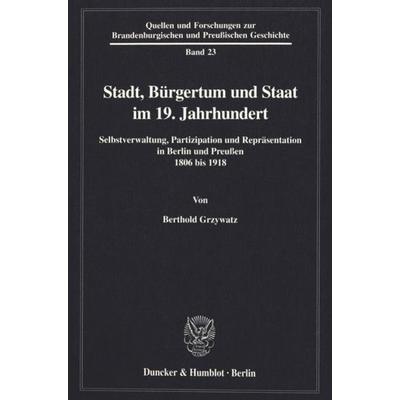 Stadt, Bürgertum und Staat im 19. Jahrhundert., Gebundene Ausgabe von Berthold Grzywatz, Duncker & Humblot, 978-3-428-10562-5