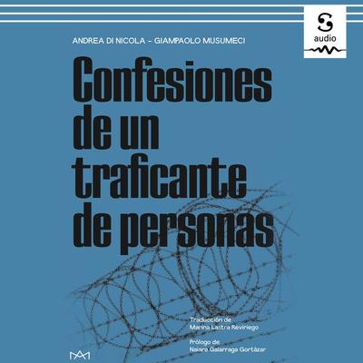 Confesiones de un traficante de personas - Andrea Di Nicola,Giampolo Musumeci, Audio, 9781094426228