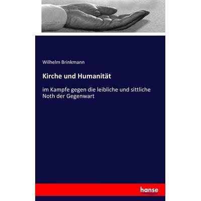 Kirche und Humanität, Taschenbuch von Wilhelm Brinkmann, Hansebooks, 978-3-7436-1333-1