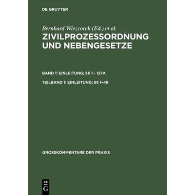 Zivilprozessordnung und Nebengesetze. Einleitung; §§ 1 - 127a / Einleitung; §§ 1–49, Gebundene Ausgabe von , De Gruyter, 978-3-11-012390-6