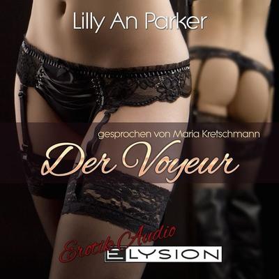 Der Voyeur - Lilly An Parker, Audio, 9783945163931