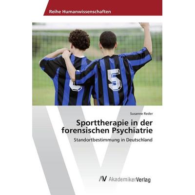 Sporttherapie in der forensischen Psychiatrie, Taschenbuch von Susanne Reder, AV Akademikerverlag, 978-3-639-87934-6