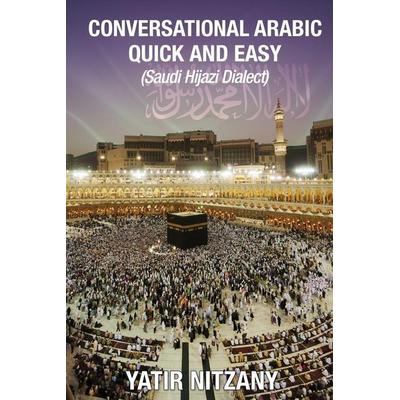 Conversational Arabic Quick and Easy, Taschenbuch von Yatir Nitzany, Yatir Nitzany, 978-1-951244-15-6