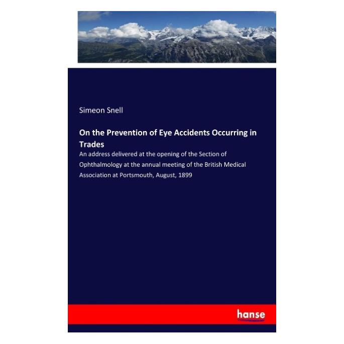 Hansebooks On the Prevention of Eye Accidents Occurring in Trades (Englisch, Softcover, Simeon Snell) (57129230)