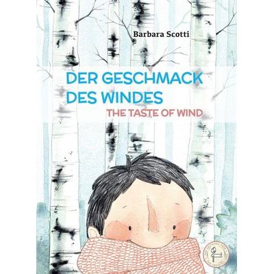 DER GESCHMACK DES WINDES - THE TASTE OF WIND, Gebundene Ausgabe von Barbara Scotti, Growing Tree Publishing Corporation, 978-1-955680-12-7