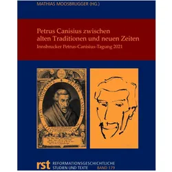 Petrus Canisius zwischen alten Traditionen und neuen Zeiten, Fachbücher von Mathias Moosbrugger