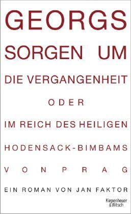 Jan Faktor - Georgs Sorgen um die Vergangenheit oder Im Reich des heiligen Hodensack-Bimbams von Prag: Roman - Preis vom 12.10.2026 11:37:12 h