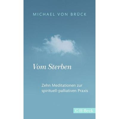 Vom Sterben, Taschenbuch von Michael Brück, C.H. Beck, 978-3-406-75094-6