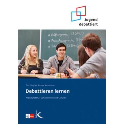 Debattieren lernen, Geheftet von Ansgar Kemmann,Tim Wagner, Kallmeyer, 978-3-7800-4849-3