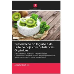 Preservação do Iogurte e do Leite de Soja com Substâncias Orgânicas, Ratgeber von Ajibola Ibrahim