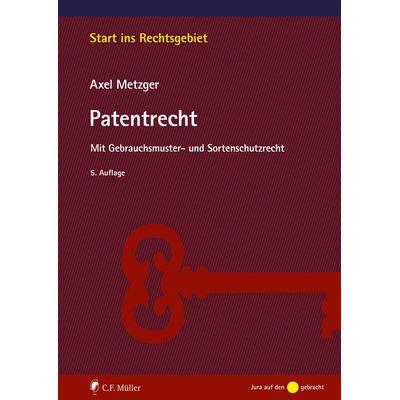 Patentrecht, Taschenbuch von Axel Metzger, C.F. Müller, 978-3-8114-5952-6