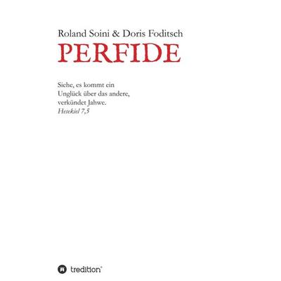 Perfide, Taschenbuch von Roland Soini,Doris Foditsch, Tredition, 978-3-7345-3494-2