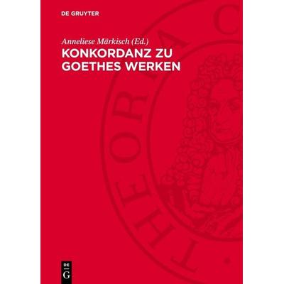 Konkordanz zu Goethes Werken, Gebundene Ausgabe von , De Gruyter, 978-3-11-275288-3