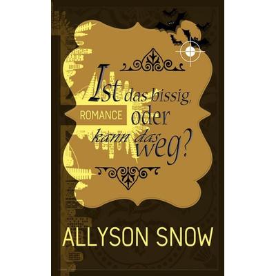 Ist das bissig, oder kann das weg?, Taschenbuch von Allyson Snow, BoD – Books on Demand, 978-3-7519-9443-9